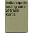 Indianapolis Racing Cars of Frank Kurtis