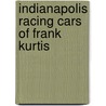 Indianapolis Racing Cars of Frank Kurtis door Gordon Eliot White