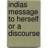 Indias Message To Herself Or A Discourse by Prabhu Lal