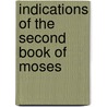 Indications Of The Second Book Of Moses door Edward Biddle Latch