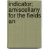 Indicator; Amiscellany For The Fields An