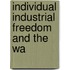 Individual Industrial Freedom And The Wa