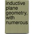 Inductive Plane Geometry, With Numerous