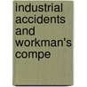 Industrial Accidents And Workman's Compe by Ralph Harrub Blanchard