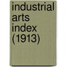 Industrial Arts Index (1913) door H.W. Wilson Company