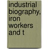 Industrial Biography, Iron Workers And T door Samuel Smiles