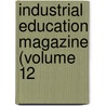 Industrial Education Magazine (Volume 12 door General Books