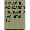 Industrial Education Magazine (Volume 14 door General Books