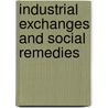 Industrial Exchanges And Social Remedies by Barhydt