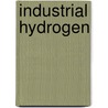 Industrial Hydrogen by Hugh S. Taylor