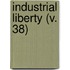 Industrial Liberty (V. 38)