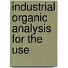 Industrial Organic Analysis For The Use door Paul Seidelin Arup
