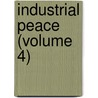 Industrial Peace (Volume 4) door Onbekend
