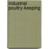Industrial Poultry-Keeping by Edward Brown