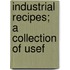 Industrial Recipes; A Collection Of Usef