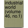 Industrial World (Volume 46, No.1) door General Books