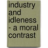 Industry And Idleness - A Moral Contrast by Frederick Bolingbroke Ribbans