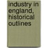 Industry In England, Historical Outlines