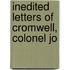 Inedited Letters Of Cromwell, Colonel Jo