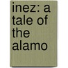Inez: A Tale Of The Alamo door Augusta Jane Evans