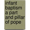 Infant Baptism A Part And Pillar Of Pope door John Gill