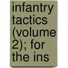 Infantry Tactics (Volume 2); For The Ins by Silas Casey