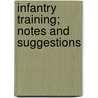 Infantry Training; Notes And Suggestions door Dale Francis McDonald