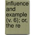Influence And Example (V. 6); Or, The Re