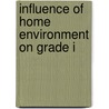 Influence Of Home Environment On Grade I by J.R. Linn