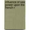 Influence Of Sea Power Upon The French R door Gerald D. Mahan