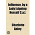 Influence, By A Lady [Signing Herself C.