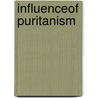 Influenceof Puritanism by John Stephen Flynn