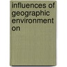 Influences Of Geographic Environment On door Ellen Churchill Semple