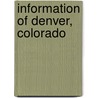 Information Of Denver, Colorado door Harry W.B. Kantner