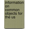 Information On Common Objects For The Us by Home And Colonial Infant School Society