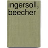 Ingersoll, Beecher by Richmond Sheffield Dement