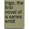 Ingo, The First Novel Of A Series Entitl by Gustav Freytag