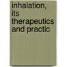 Inhalation, Its Therapeutics And Practic door Jacob Solis Cohen