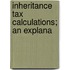 Inheritance Tax Calculations; An Explana