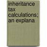 Inheritance Tax Calculations; An Explana door Wolfe