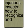 Injurious Insects; How To Recognize And door Walter Collins O'Kane