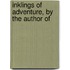 Inklings Of Adventure, By The Author Of
