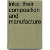 Inks; Their Composition And Manufacture door Donald G. Mitchell