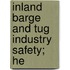 Inland Barge And Tug Industry Safety; He