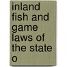 Inland Fish And Game Laws Of The State O by Statutes Maine Laws