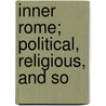 Inner Rome; Political, Religious, And So door C.M. Butler