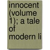 Innocent (Volume 1); A Tale Of Modern Li door Margaret Wilson Oliphant