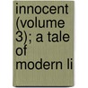 Innocent (Volume 3); A Tale Of Modern Li door Margaret Wilson Oliphant