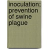 Inoculation; Prevention Of Swine Plague door Frank S. Billings