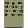 Inorganic Chemistry According To The Per by Francis Preston Venable